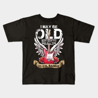 I May Be Old But I Got To See All The Cool Bands Concert Kids T-Shirt